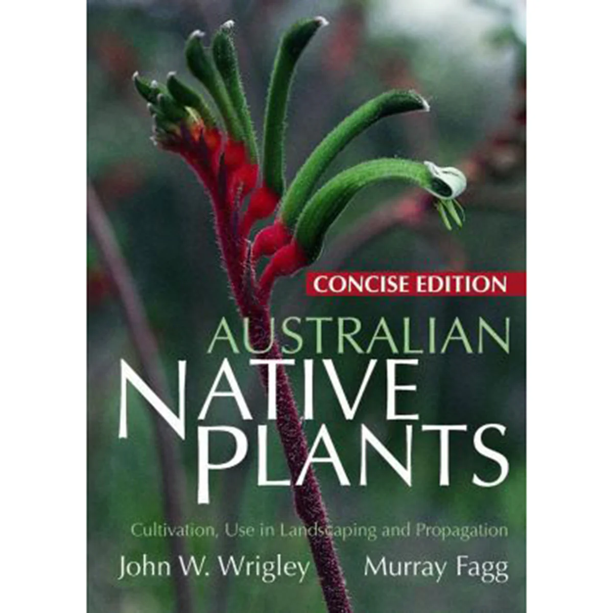 Australian Native Plants: Cultivation, Use in Landscaping and Propagation
