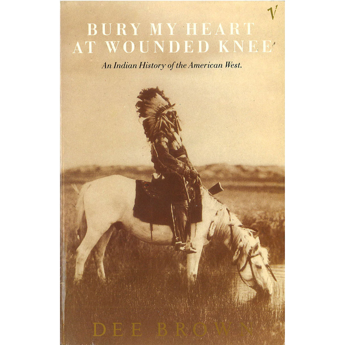 Bury My Heart at Wounded Knee - Dee Brown