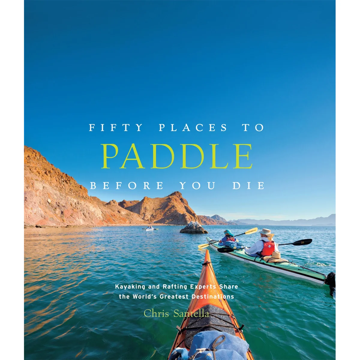 Fifty Places to Paddle Before You Die