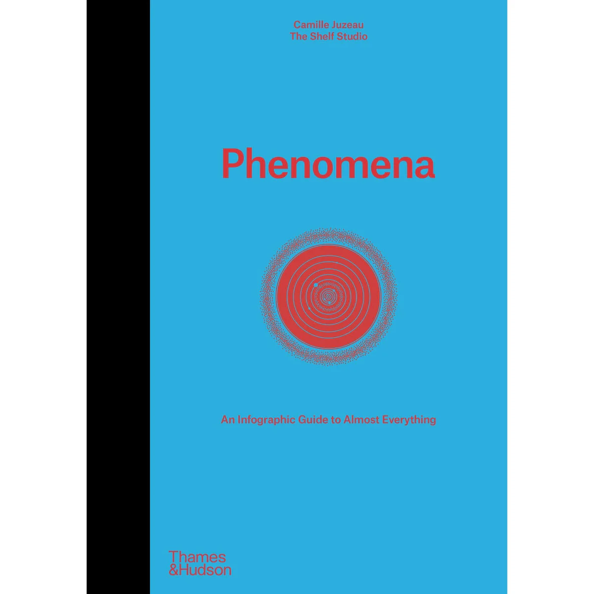 Phenomena An Infographic Guide to Almost Everything