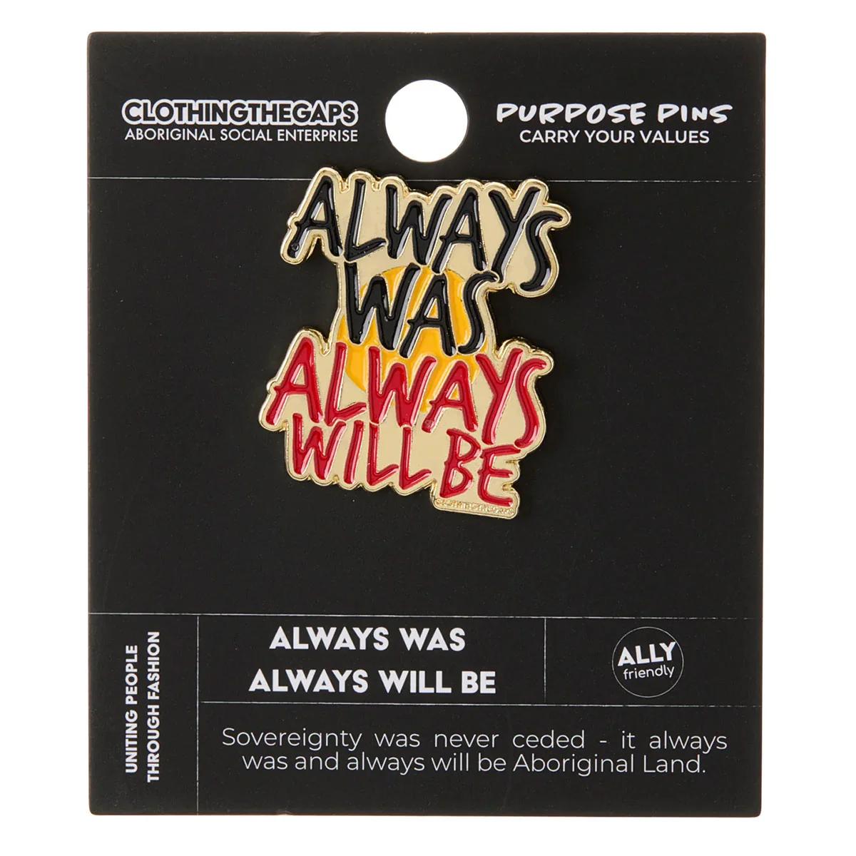 Pin Always Was Always Will Be - Clothing The Gaps