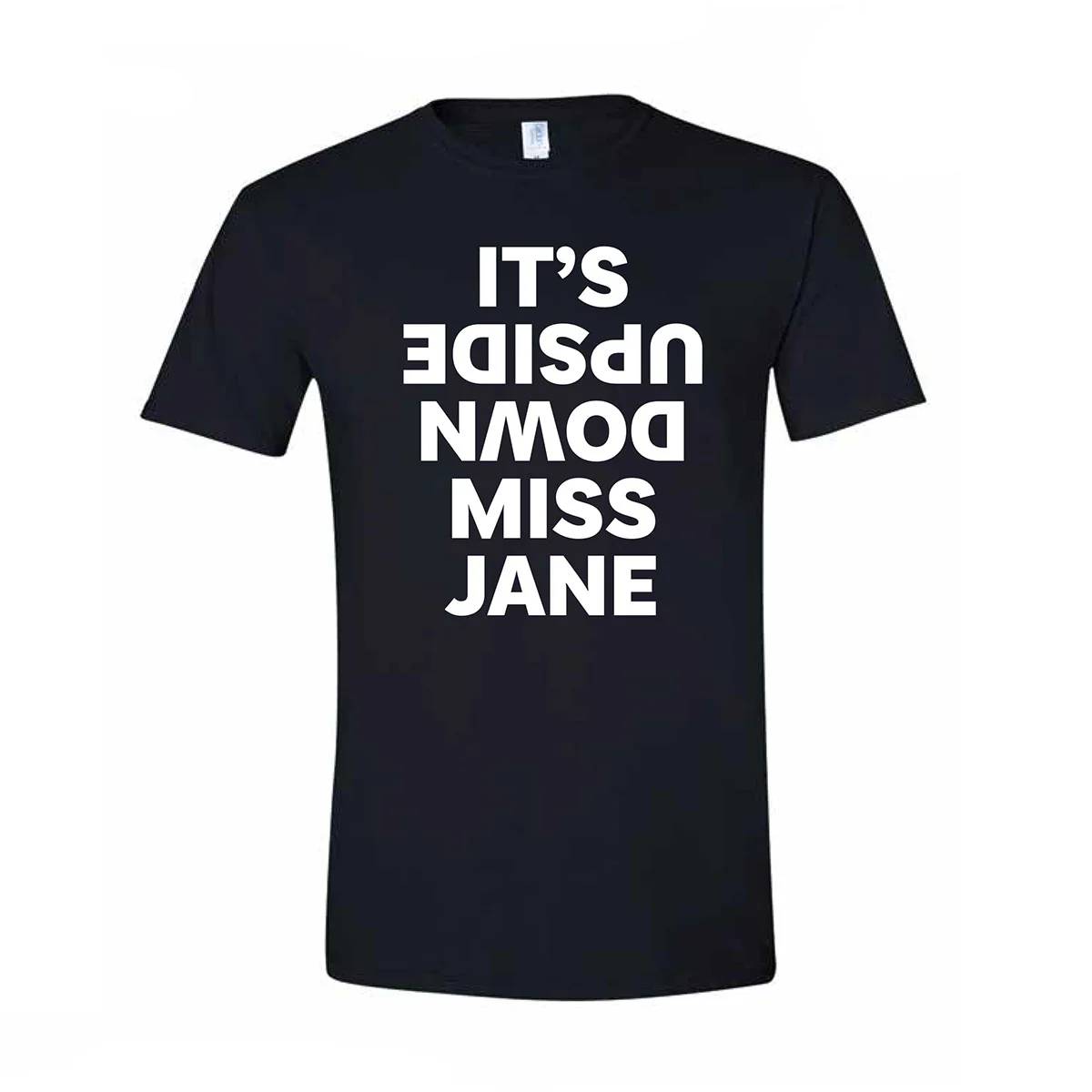 T-shirt It's Upside Down Miss Jane Black with White Writing