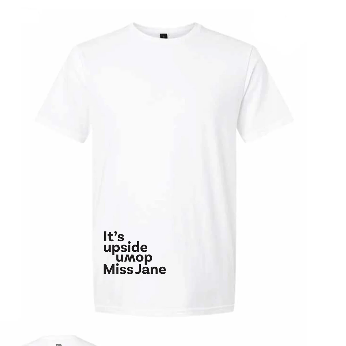 T-shirt It's Upside Down Miss Jane small text White with Black Writing
