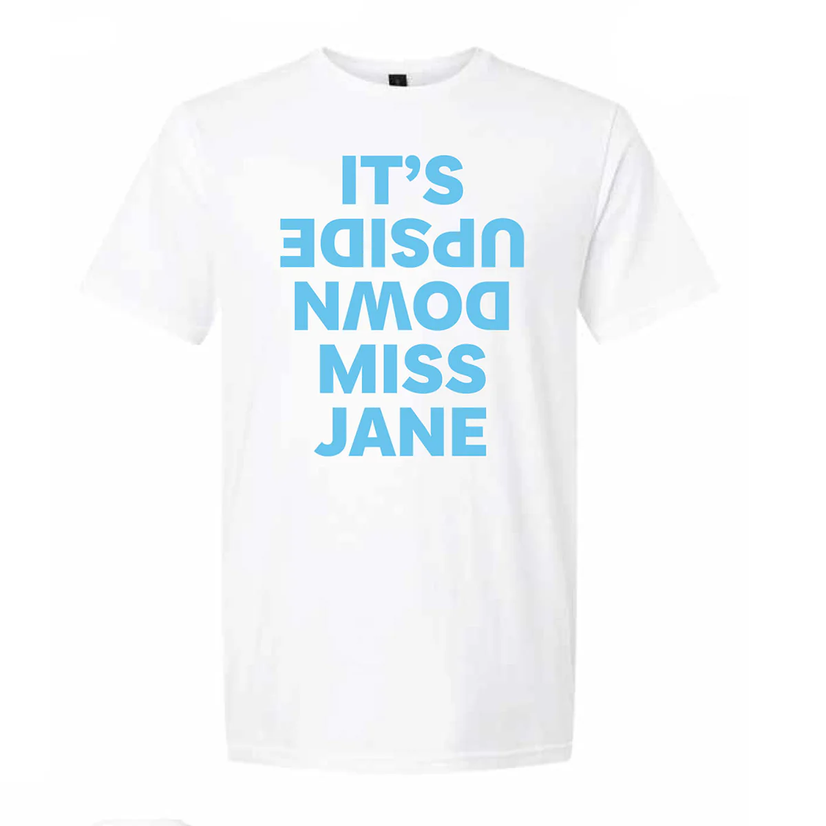T-shirt It's Upside Down Miss Jane White with Blue Writing - Branded Ideas