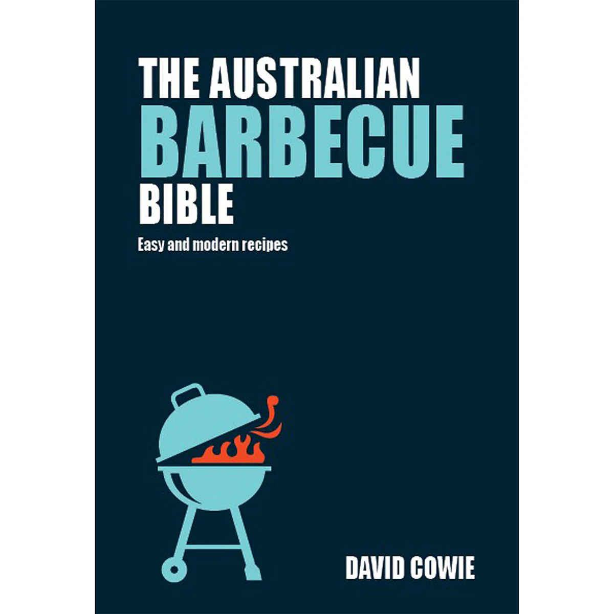 The Australian Barbecue Bible - David Cowie