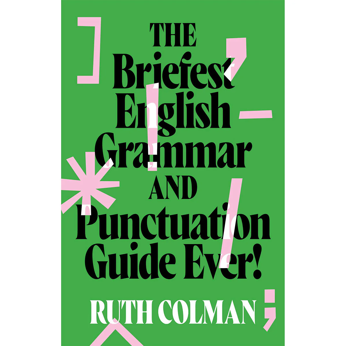 The Briefest English Grammar and Punctuation Guide Ever!