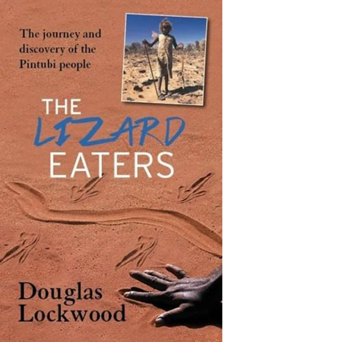 The Lizard Eaters: The Journey and Discovery of the Pintubi People